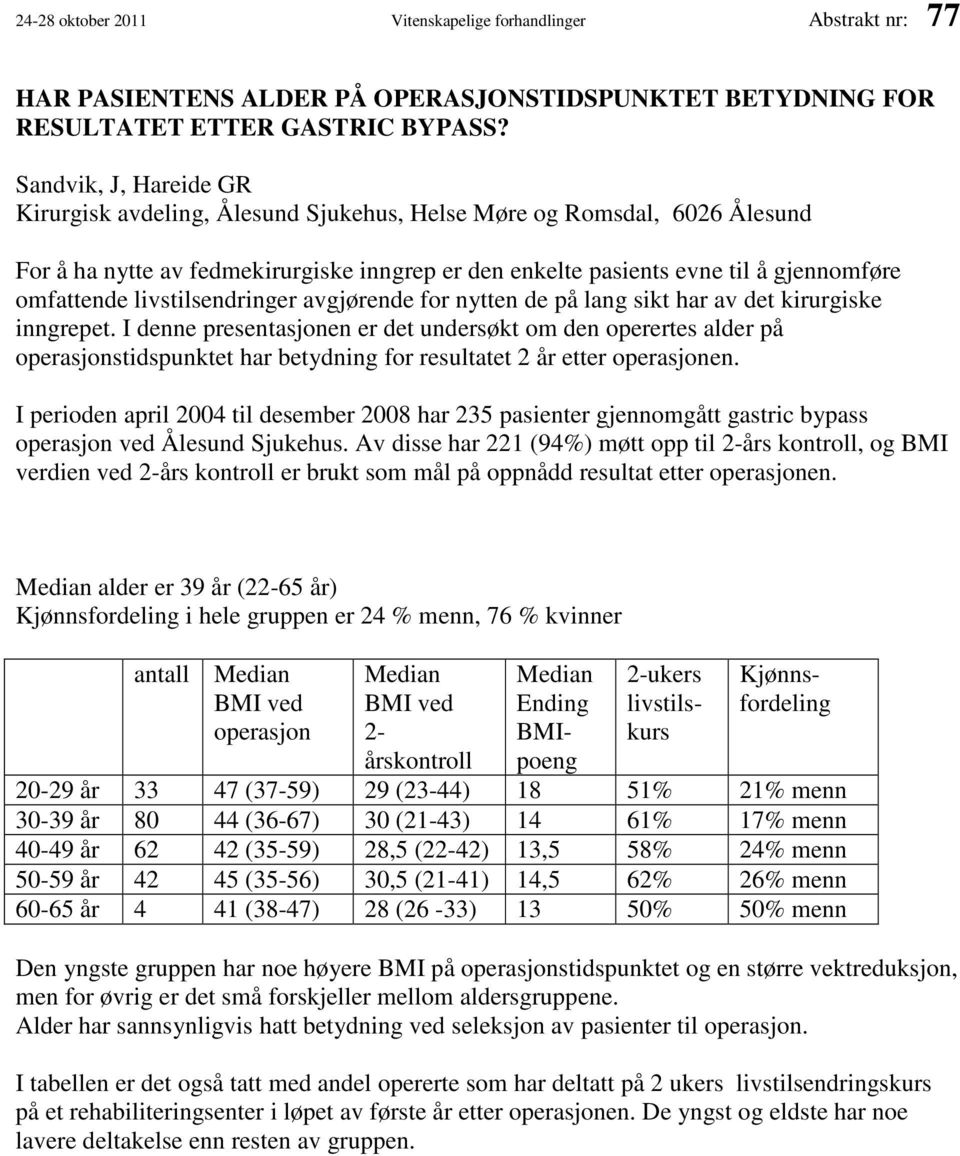 livstilsendringer avgjørende for nytten de på lang sikt har av det kirurgiske inngrepet.