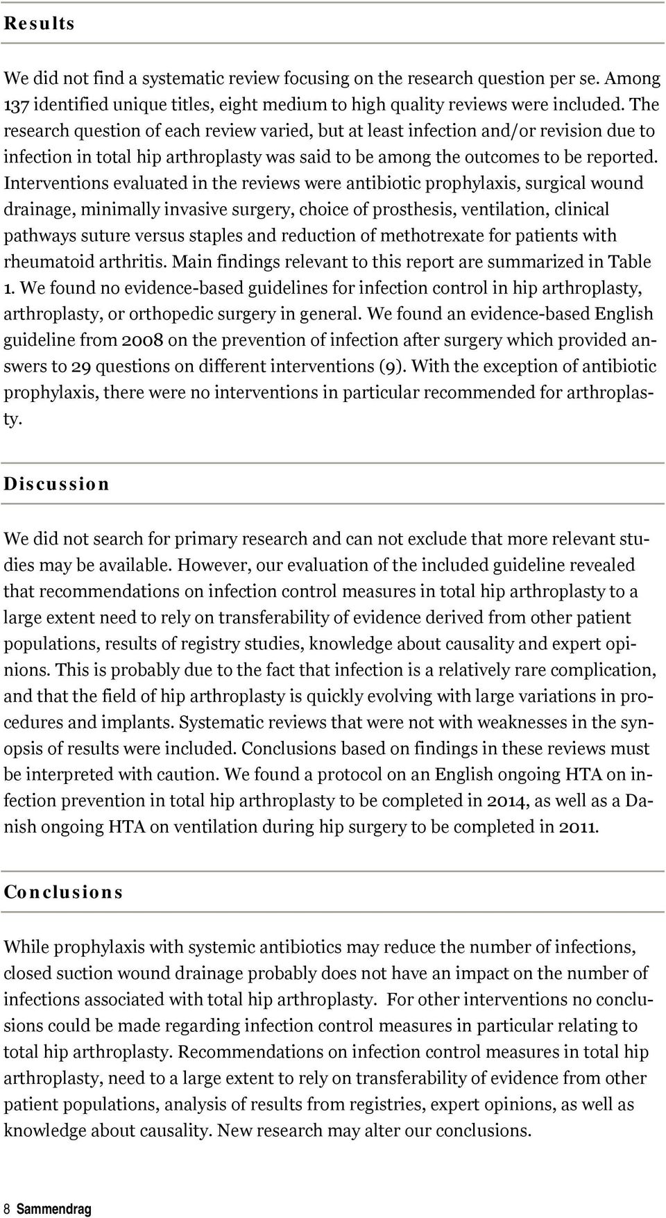 Interventions evaluated in the reviews were antibiotic prophylaxis, surgical wound drainage, minimally invasive surgery, choice of prosthesis, ventilation, clinical pathways suture versus staples and