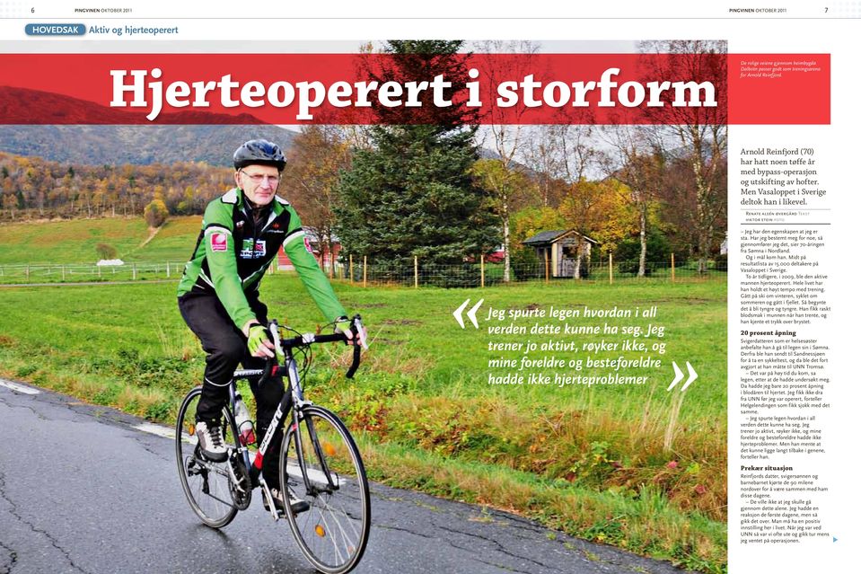 Renate alsén øvergård Tekst viktor stein foto «Jeg spurte legen hvordan i all verden dette kunne ha seg.