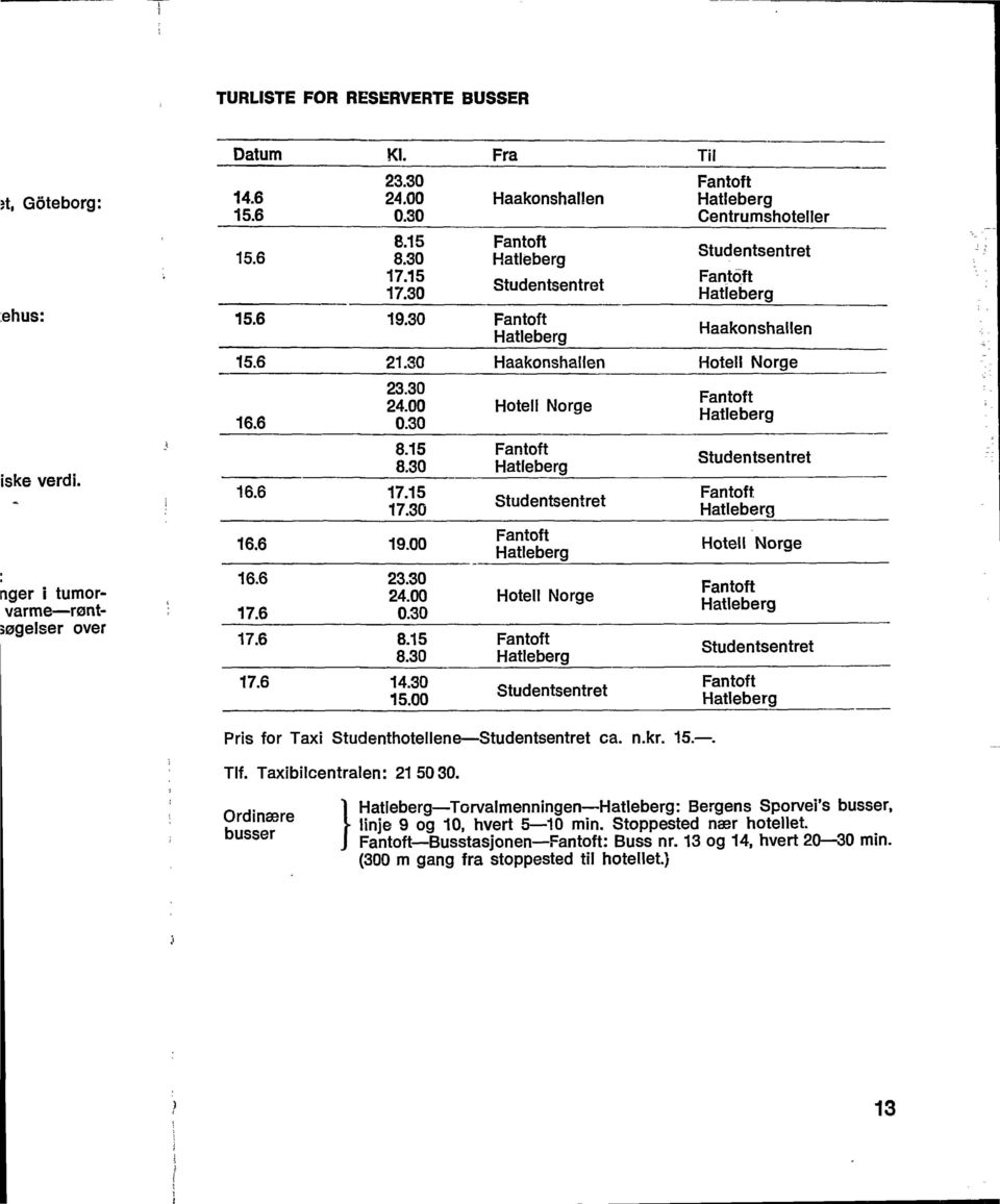 00 Fra Haakonshallen Fantoft Hatleberg Studentsentret Fantoft Hatleberg Haakonshallen Hotell Norge Fantoft Hatleberg Studentsentret Fantoft Hatleberg Hotell Norge Fantoft Hatleberg Studentsentret Til