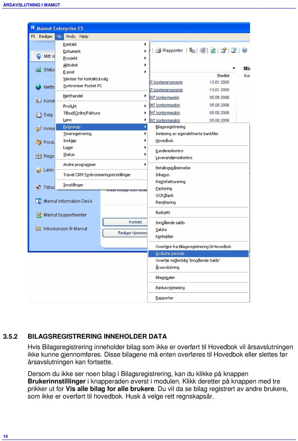 Dersom du ikke ser noen bilag i Bilagsregistrering, kan du klikke på knappen Brukerinnstillinger i knapperaden øverst i modulen.