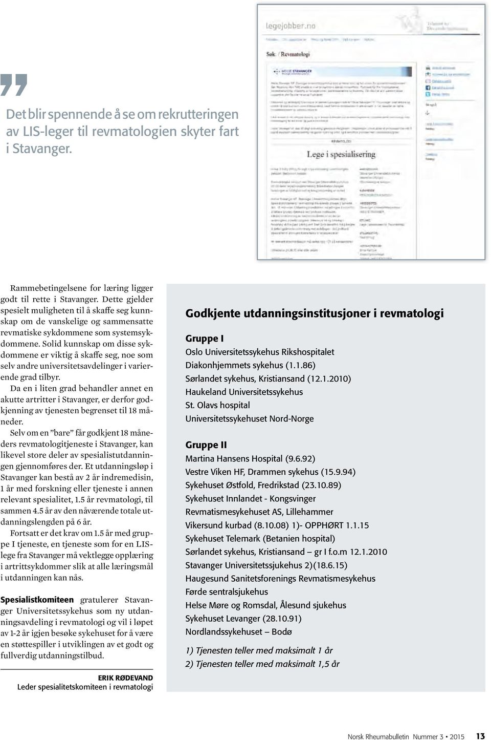 Solid kunnskap om disse sykdommene er viktig å skaffe seg, noe som selv andre universitetsavdelinger i varierende grad tilbyr.