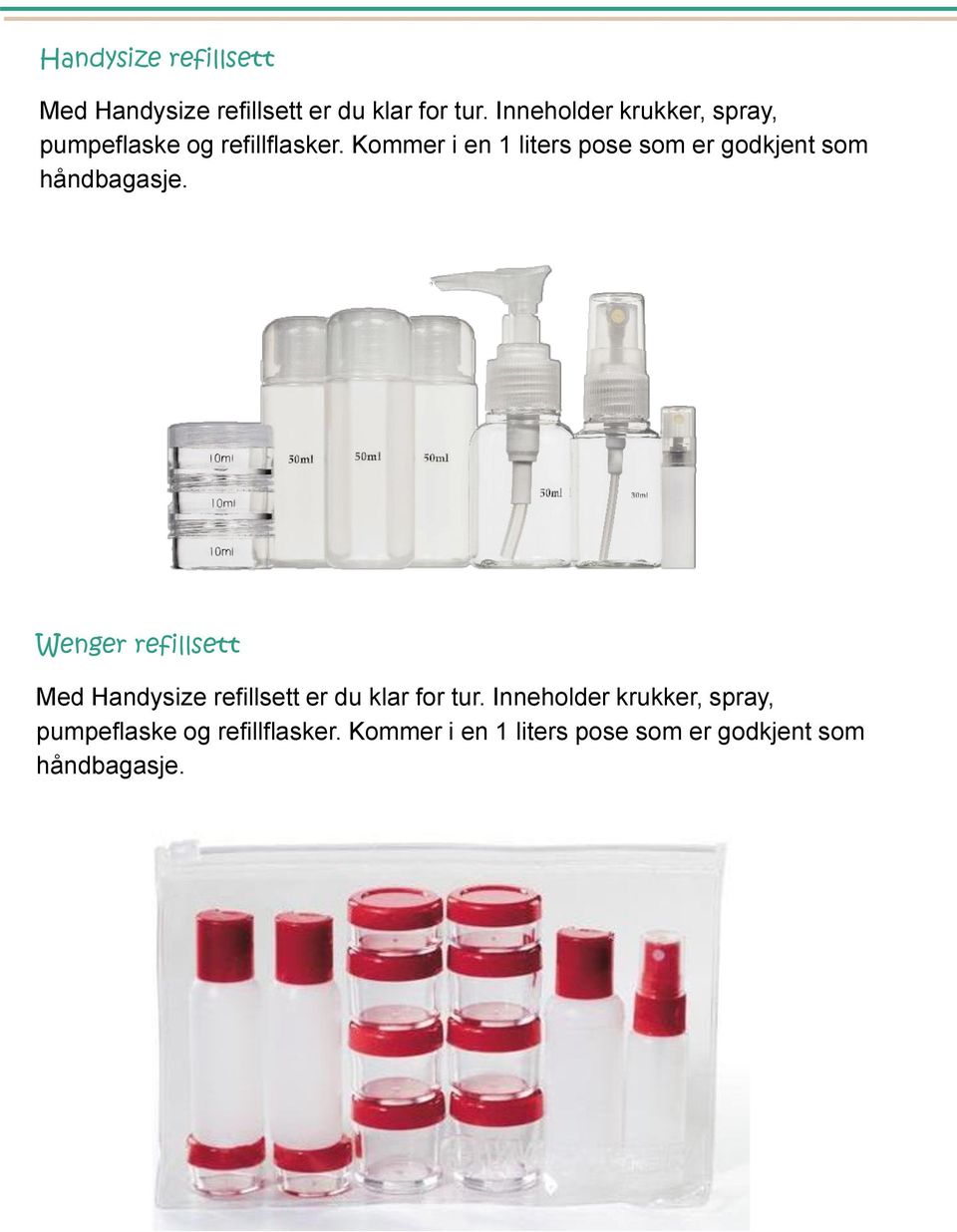 Kommer i en 1 liters pose som er godkjent som håndbagasje.