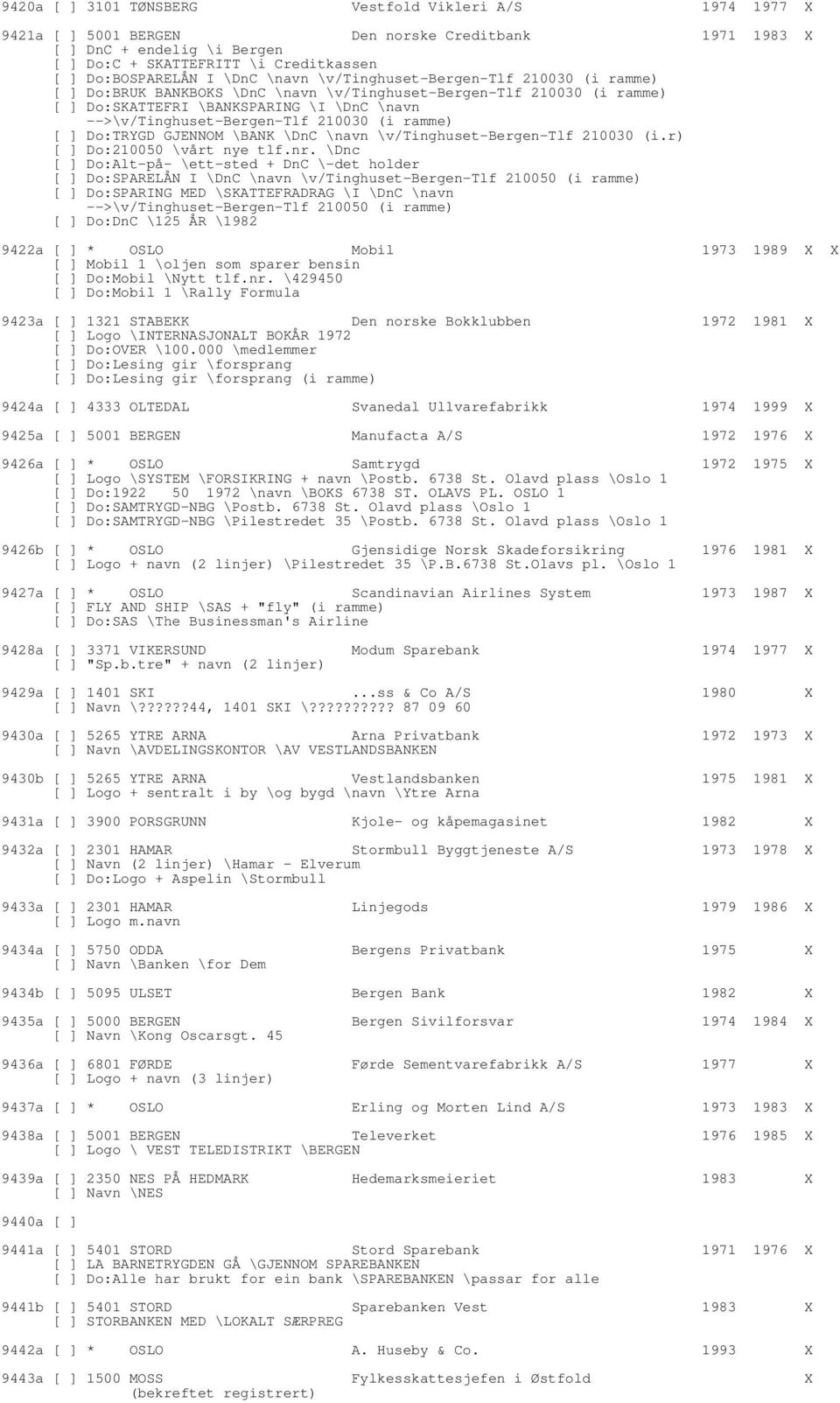 210030 (i ramme) [ ] Do:TRYGD GJENNOM \BANK \DnC \navn \v/tinghuset-bergen-tlf 210030 (i.r) [ ] Do:210050 \vårt nye tlf.nr.