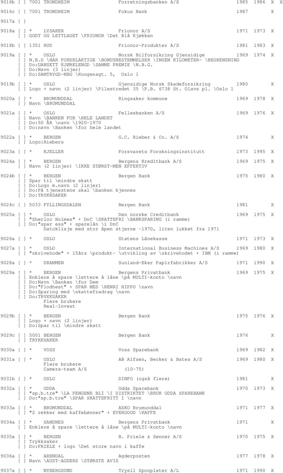 B.G. [ ] Do:Navn (3 linjer) [ ] Do:SAMTRYGD-NBG \Kongensgt. 5, Oslo 1 9019b [ ] * OSLO Gjensidige Norsk Skadeforsikring 1980 X [ ] Logo + navn (2 linjer) \Pilestredet 35 \P.B. 6738 St. Olavs pl.