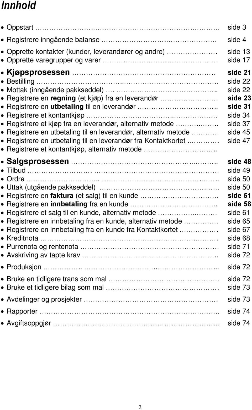 .. side 34 Registrere et kjøp fra en leverandør, alternativ metode.