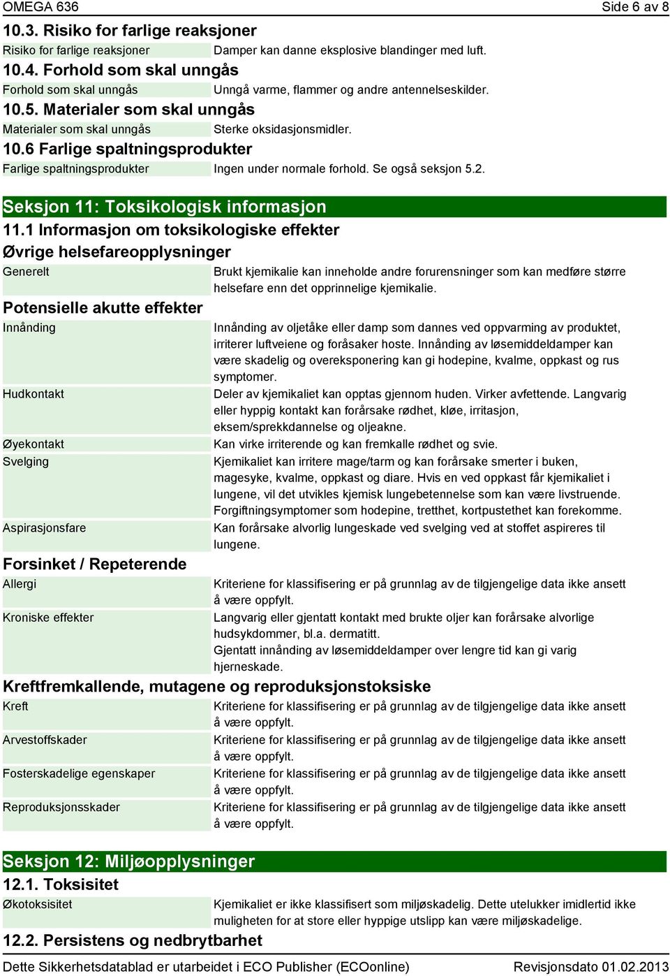 Se også seksjon 5.2. Seksjon 11: Toksikologisk informasjon 11.