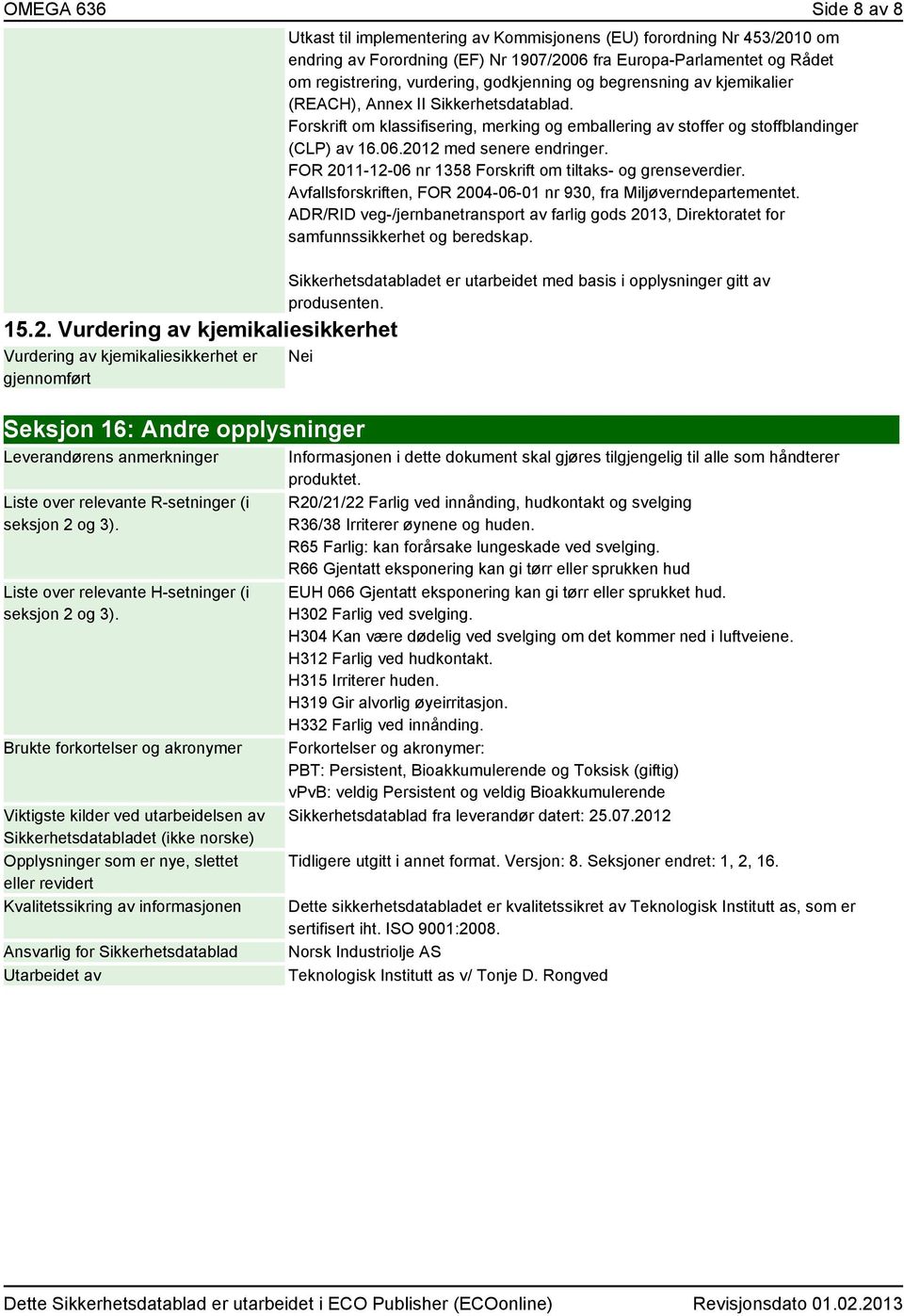 Europa-Parlamentet og Rådet om registrering, vurdering, godkjenning og begrensning av kjemikalier (REACH), Annex II Sikkerhetsdatablad.