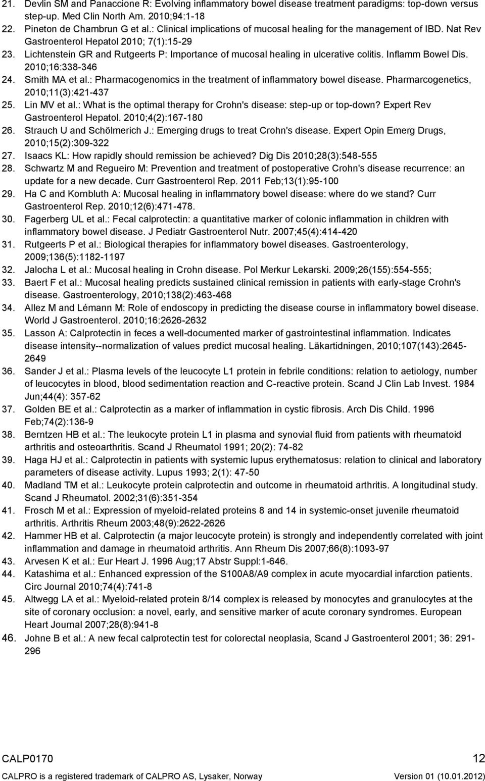 Lichtenstein GR and Rutgeerts P: Importance of mucosal healing in ulcerative colitis. Inflamm Bowel Dis. 2010;16:338-346 24. Smith MA et al.