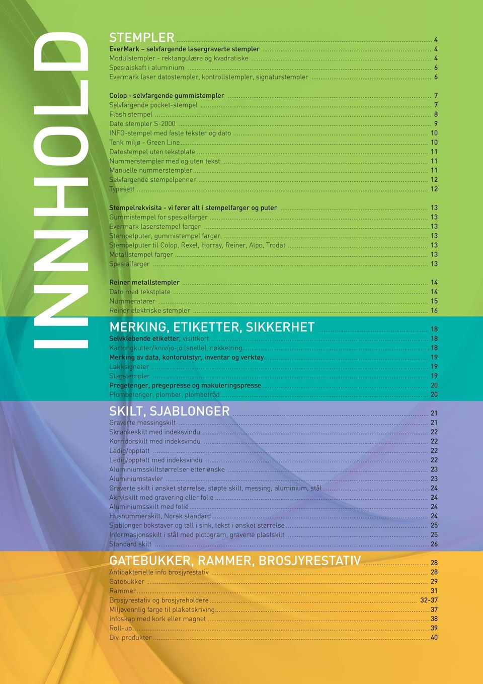.. 9 INFO-stempel med faste tekster og dato... 10 Tenk miljø - Green Line... 10 Datostempel uten tekstplate... 11 Nummerstempler med og uten tekst... 11 Manuelle nummerstempler.