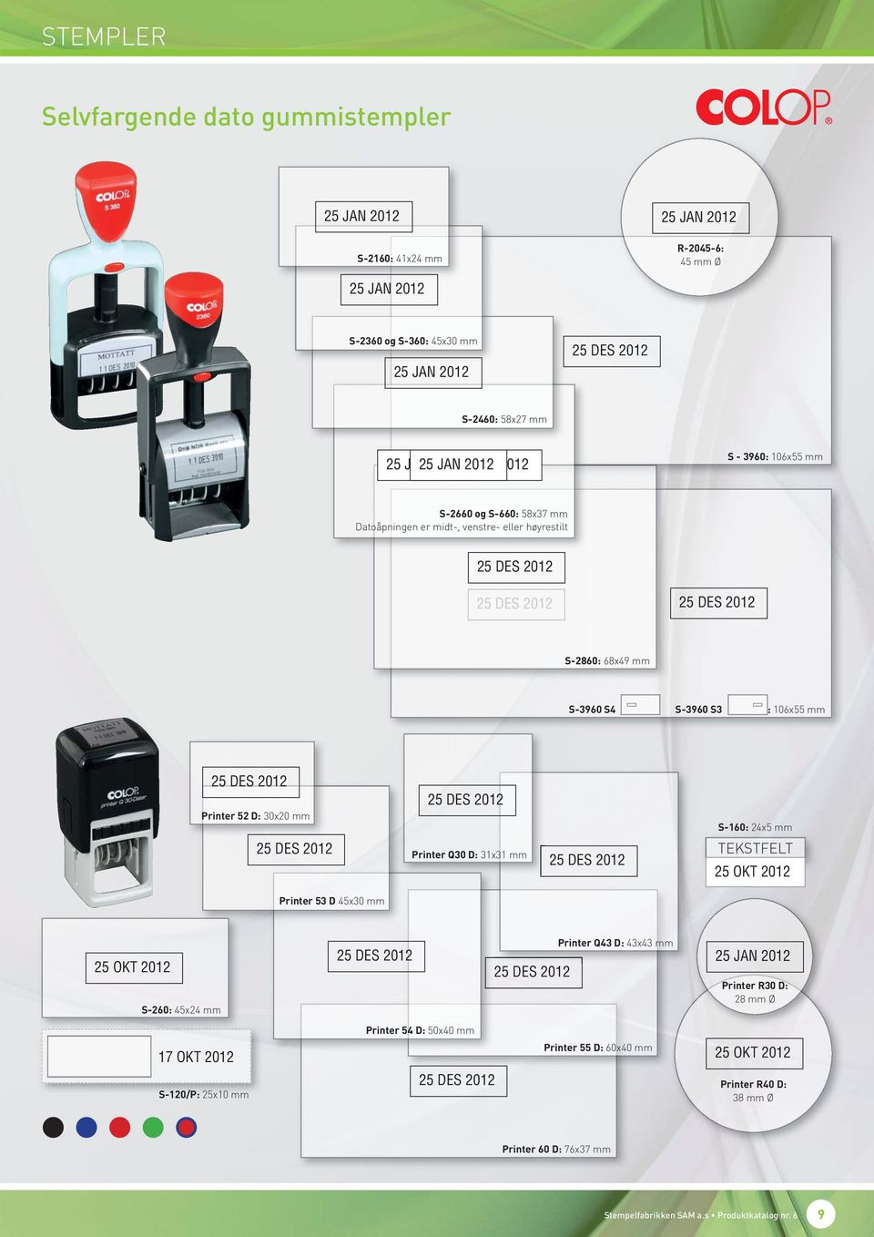 2012 25 DES 2012 Printer 52 D: 30x20 mm S-160: 24x5 mm 25 DES 2012 Printer Q30 D: 31x31 mm 25 DES 2012 TEKSTFELT 25 OKT 2012 Printer 53 D 45x30 mm Printer Q43 D: 43x43 mm 25 OKT 2012 25 DES 2012 25