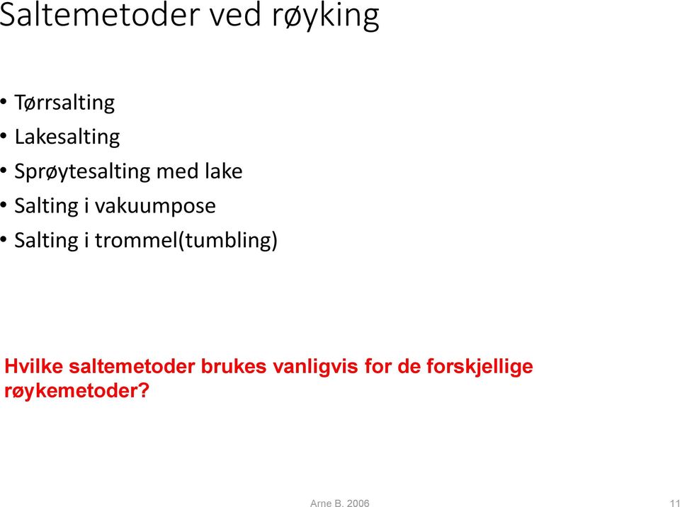 Salting i trommel(tumbling) Hvilke saltemetoder