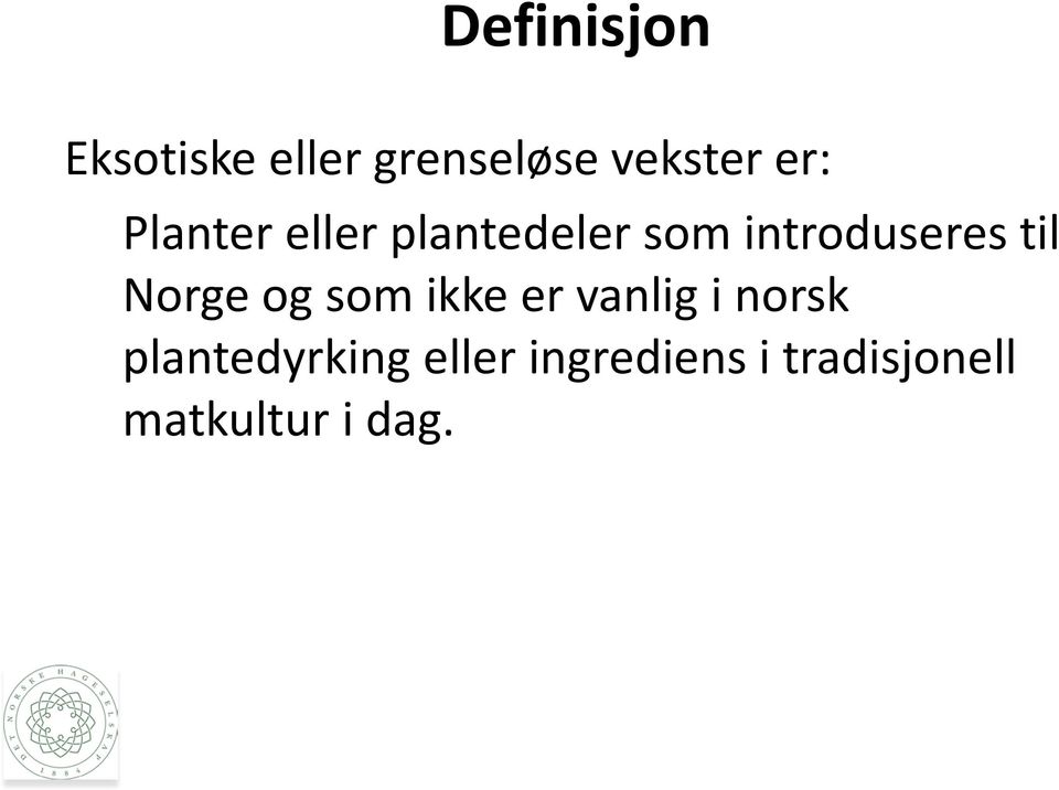 til Norge og som ikke er vanlig i norsk