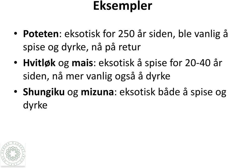 eksotisk å spise for 20-40 år siden, nå mer vanlig