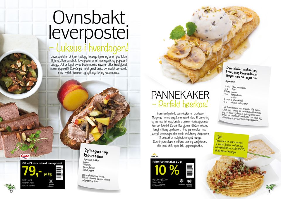 Pannekaker med banan, krem, is og karamellsaus. Toppet med pistasjnøtter 4 porsjoner PAEKAKER Perfekt høstkos! Priors ferdigstekte pannekaker er produsert i orge av norske egg.