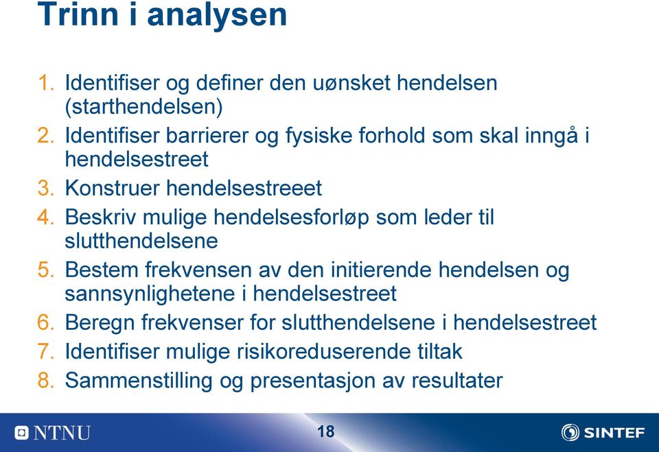 Beskriv mulige hendelsesforløp som leder til slutthendelsene 5.