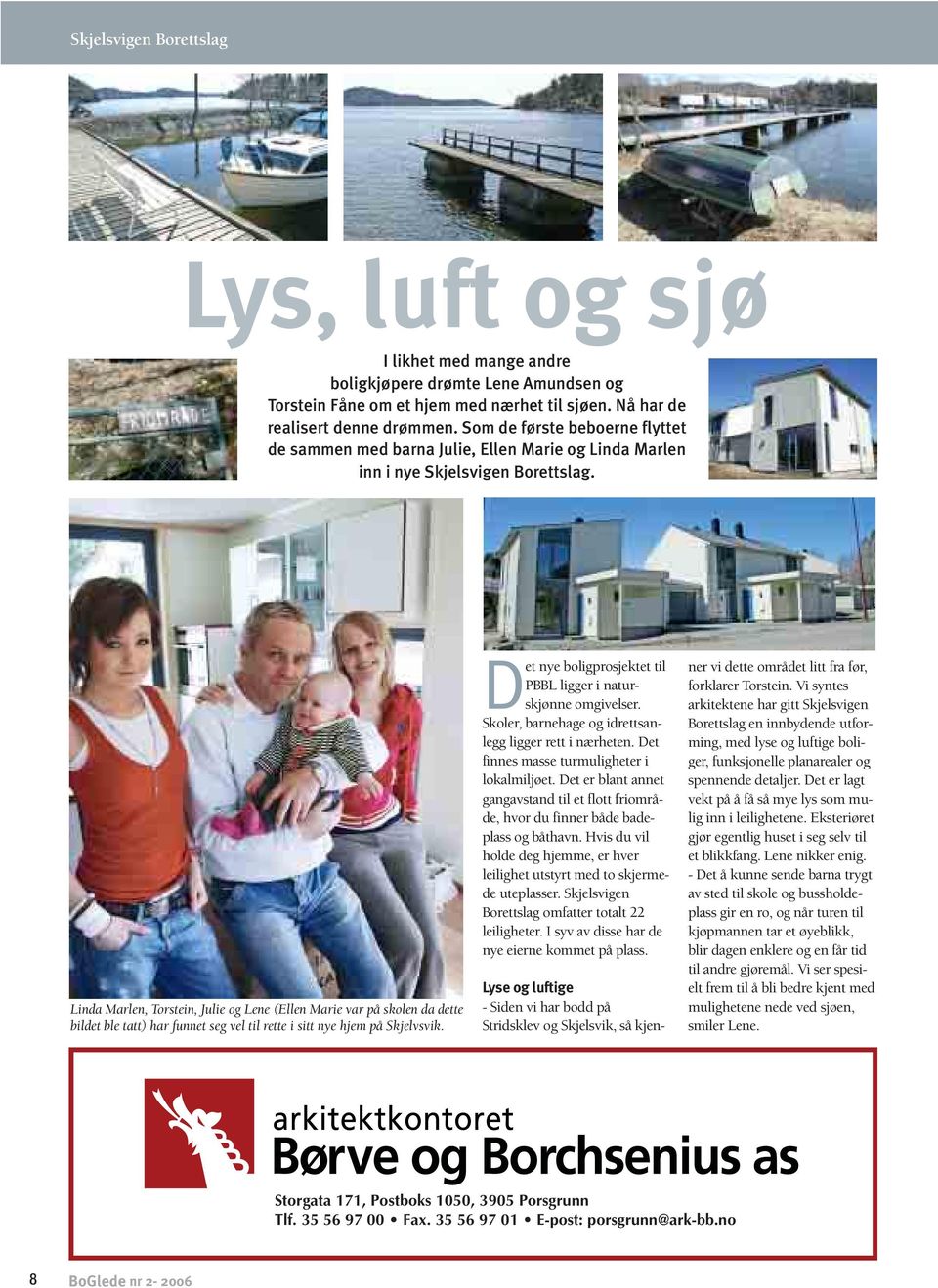 Linda Marlen, Torstein, Julie og Lene (Ellen Marie var på skolen da dette bildet ble tatt) har funnet seg vel til rette i sitt nye hjem på Skjelvsvik.