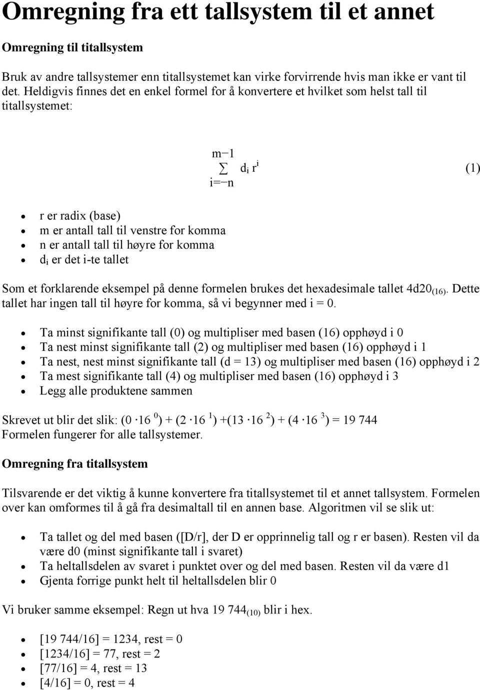 høyre for komma d i er det i-te tallet Som et forklarende eksempel på denne formelen brukes det hexadesimale tallet 4d20 (16).