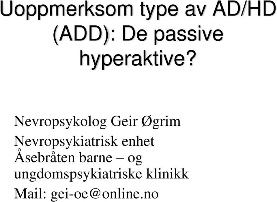 Nevropsykolog Geir Øgrim Nevropsykiatrisk