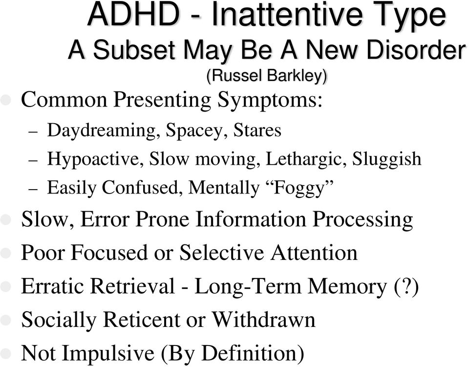 Confused, Mentally Foggy Slow, Error Prone Information Processing Poor Focused or Selective