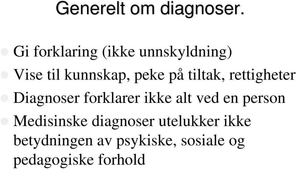 på tiltak, rettigheter Diagnoser forklarer ikke alt ved en