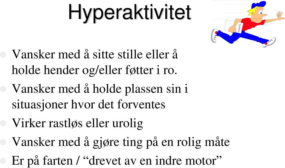 Vansker med å holde plassen sin i situasjoner hvor det forventes