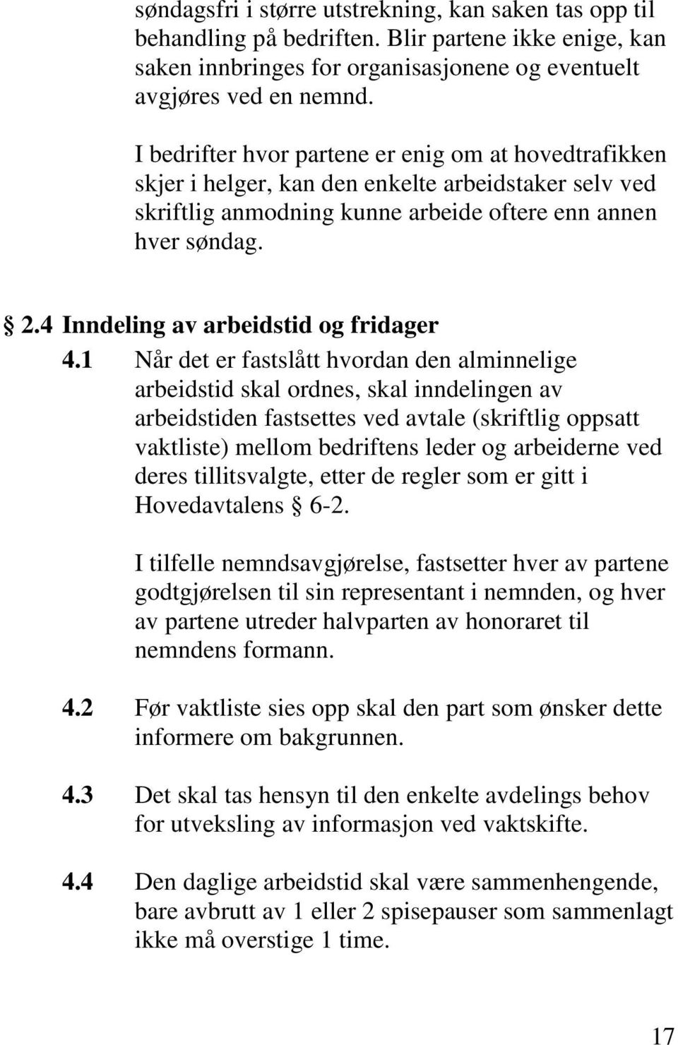 4 Inndeling av arbeidstid og fridager 4.