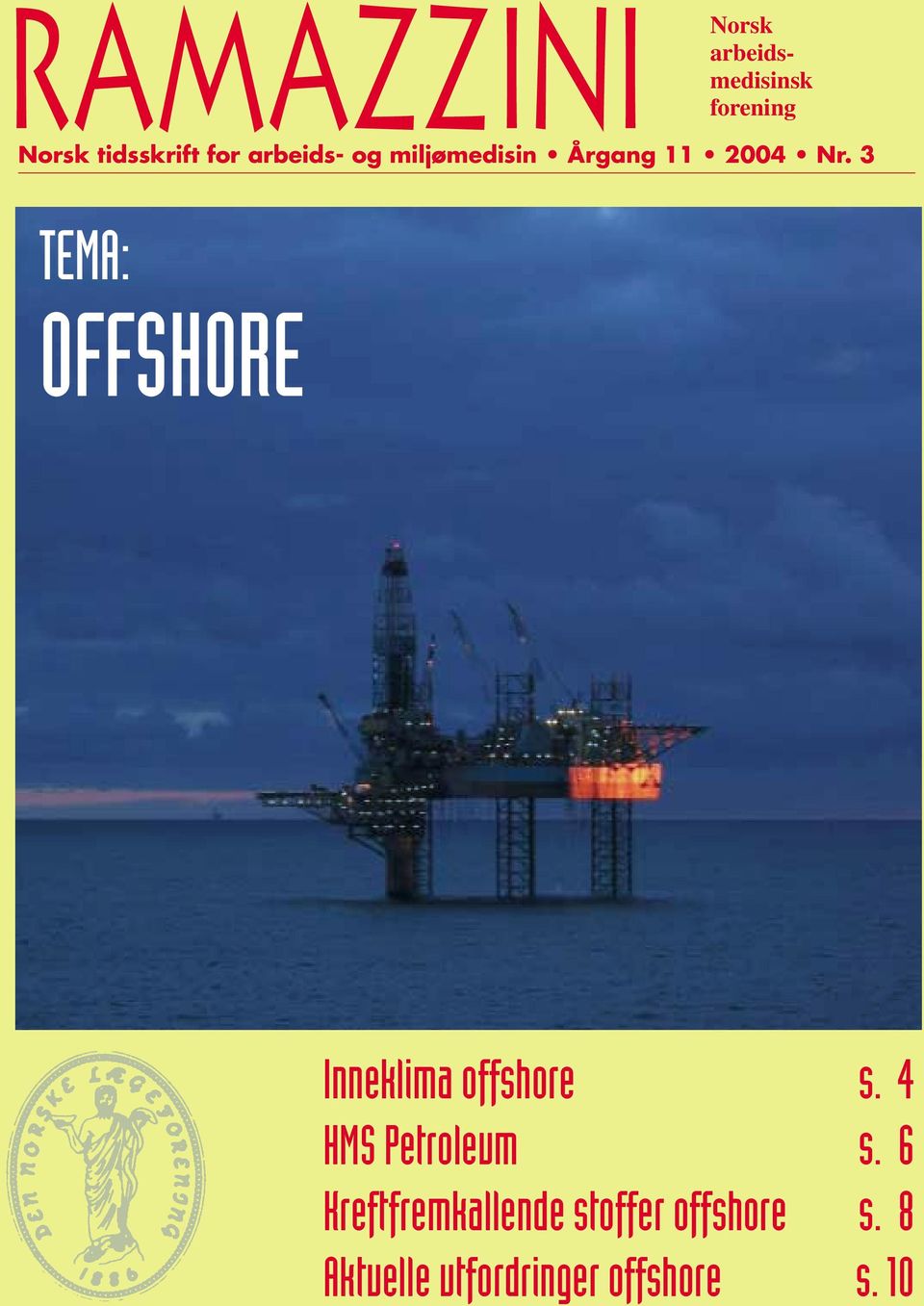 3 TEMA: OFFSHORE Inneklima offshore s. 4 HMS Petroleum s.