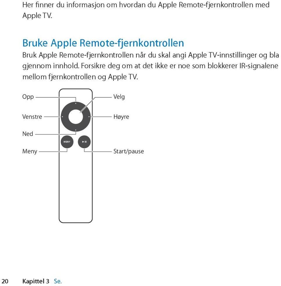 TV-innstillinger og bla gjennom innhold.