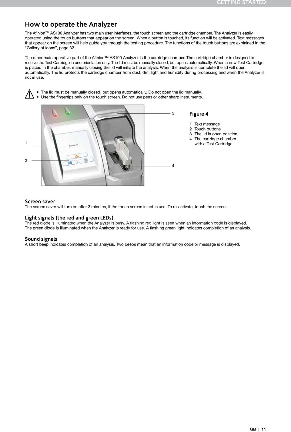 Text messages that appear on the screen will help guide you through the testing procedure. The functions of the touch buttons are explained in the Gallery of icons, page 32.