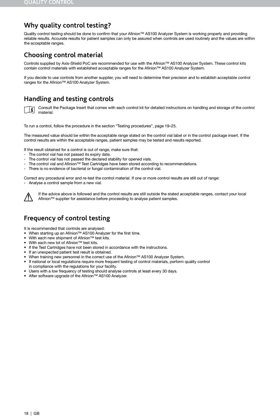 Choosing control material Controls supplied by Axis-Shield PoC are recommended for use with the Afinion AS100 Analyzer System.