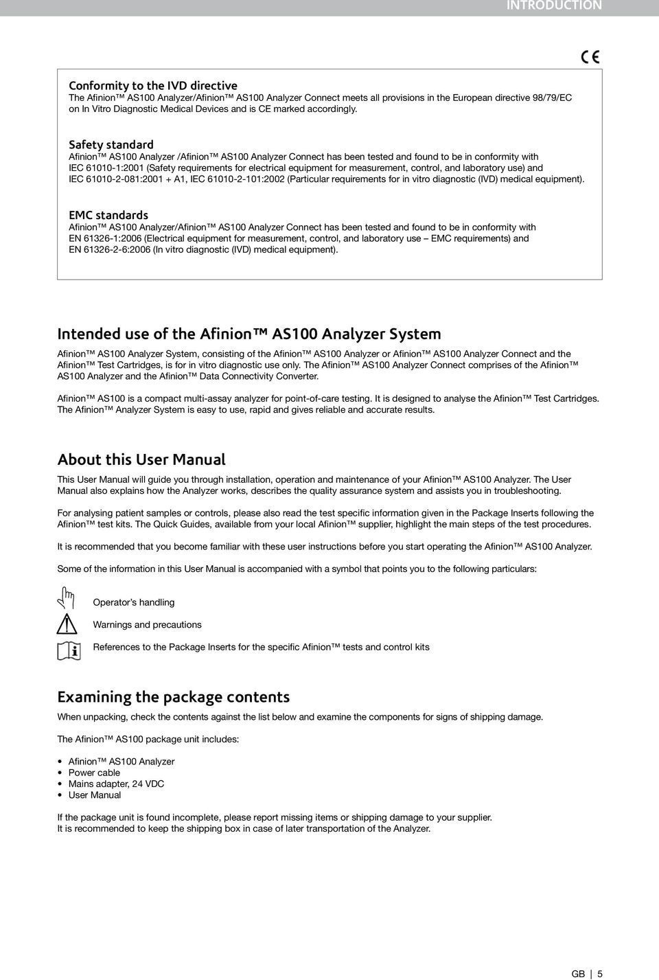 Safety standard Afinion AS100 Analyzer /Afinion AS100 Analyzer Connect has been tested and found to be in conformity with IEC 61010-1:2001 (Safety requirements for electrical equipment for