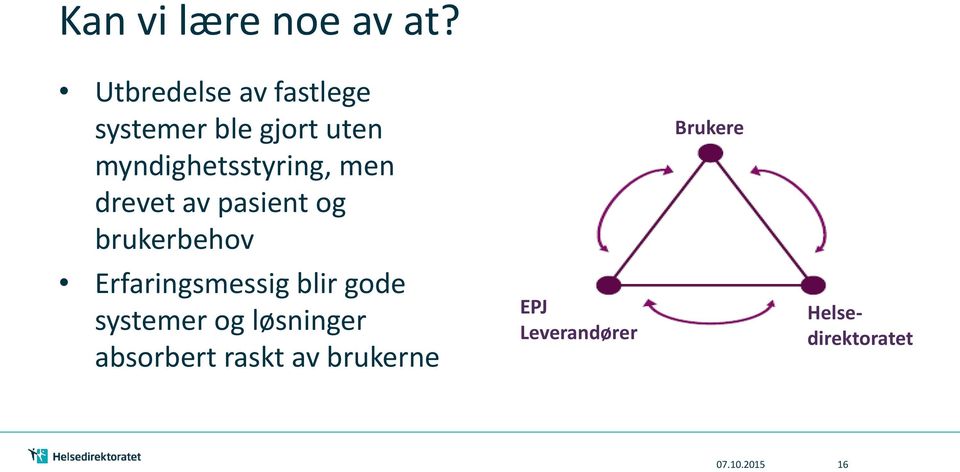 myndighetsstyring, men drevet av pasient og brukerbehov