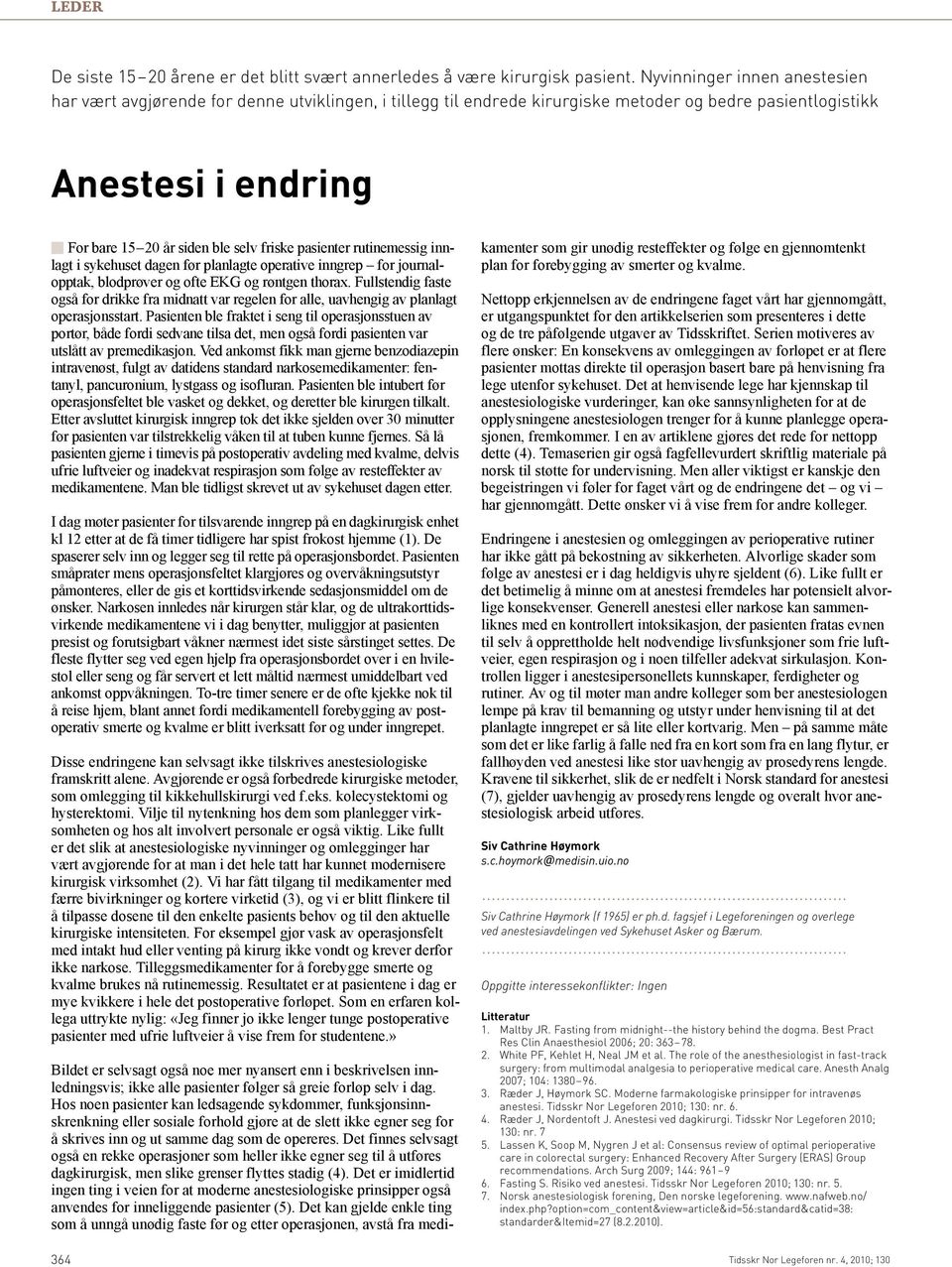 friske pasienter rutinemessig innlagt i sykehuset dagen før planlagte operative inngrep for journalopptak, blodprøver og ofte EKG og røntgen thorax.