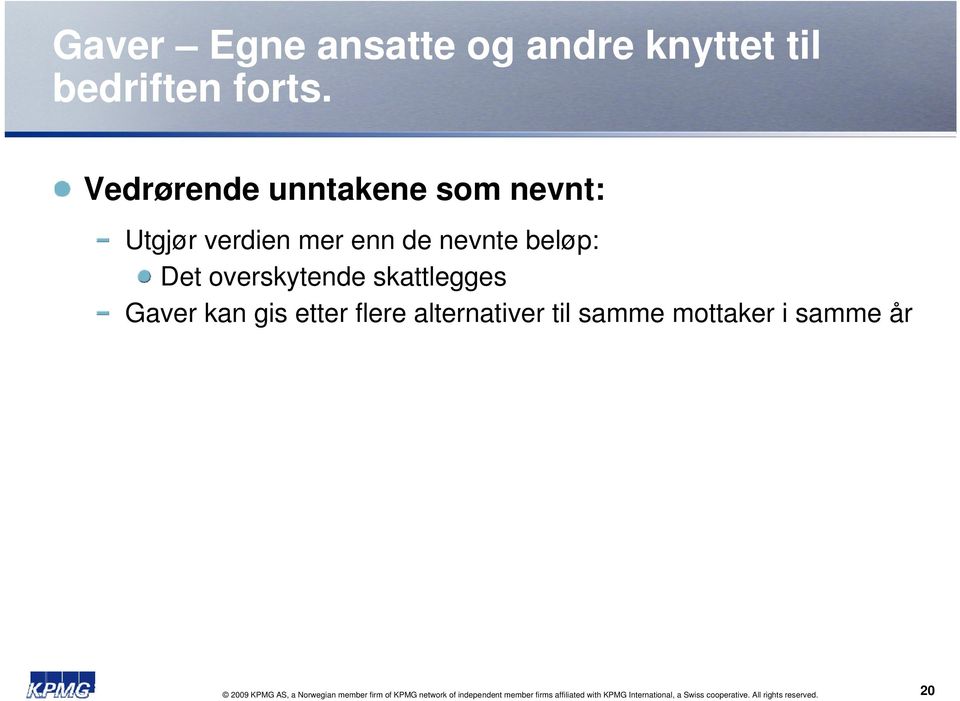 skattlegges Gaver kan gis etter flere alternativer til samme mottaker i samme år 2009 KPMG AS, a