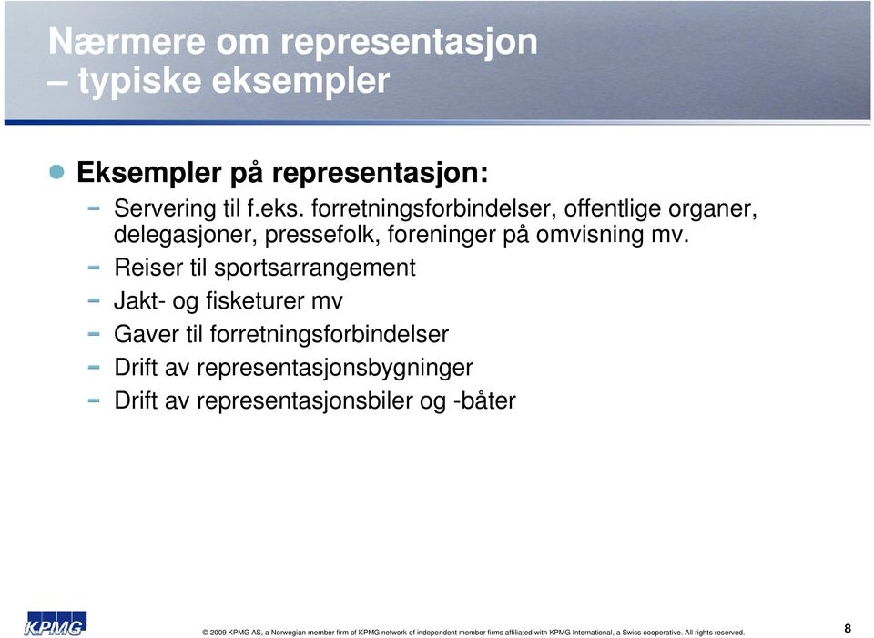 forretningsforbindelser, offentlige organer, delegasjoner, pressefolk, foreninger på omvisning mv.