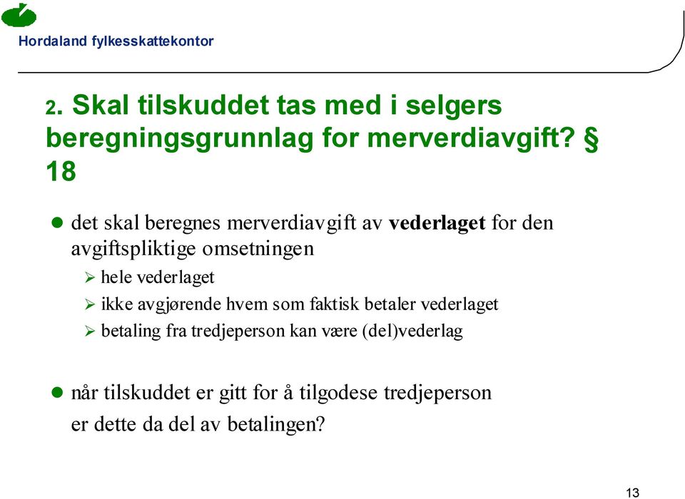 vederlaget ikke avgjørende hvem som faktisk betaler vederlaget betaling fra tredjeperson