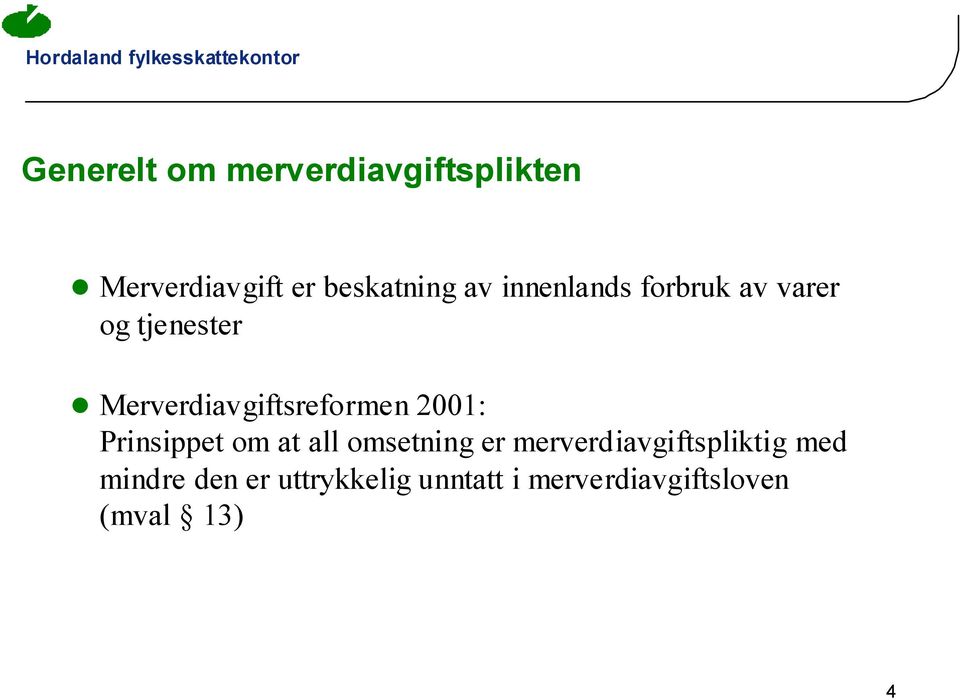 2001: Prinsippet om at all omsetning er merverdiavgiftspliktig med