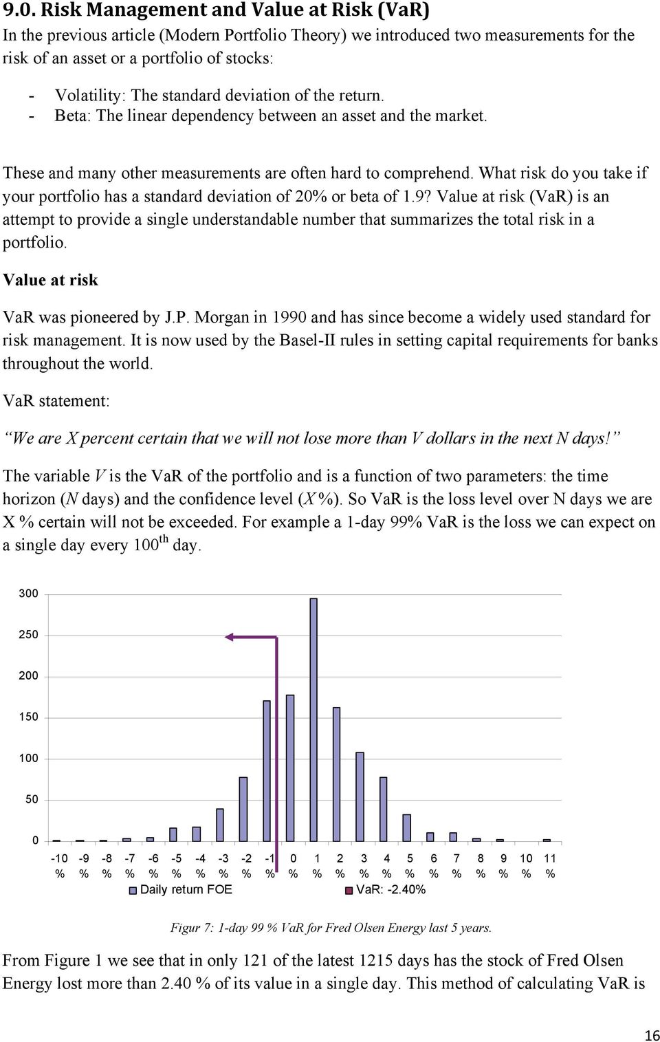 What risk do you take if your portfolio has a standard deviation of 20% or beta of 1.9?