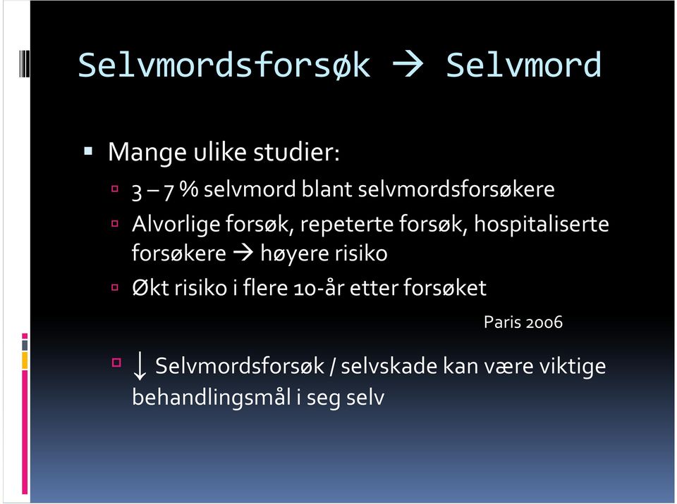 forsøkere høyere risiko Økt risiko i flere 10-år etter forsøket Paris