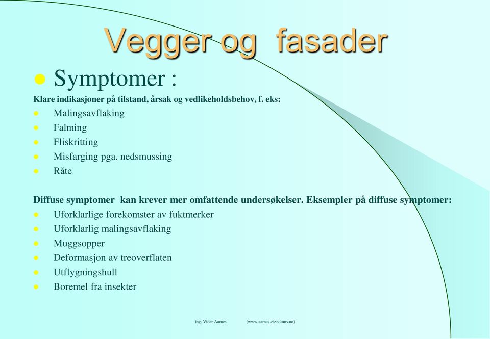 nedsmussing Råte Diffuse symptomer kan krever mer omfattende undersøkelser.