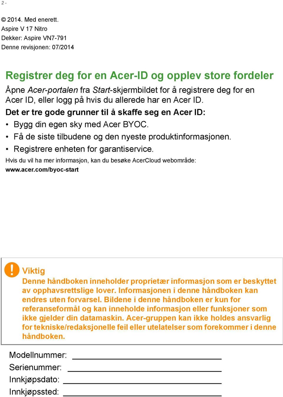 eller logg på hvis du allerede har en Acer ID. Det er tre gode grunner til å skaffe seg en Acer ID: Bygg din egen sky med Acer BYOC. Få de siste tilbudene og den nyeste produktinformasjonen.