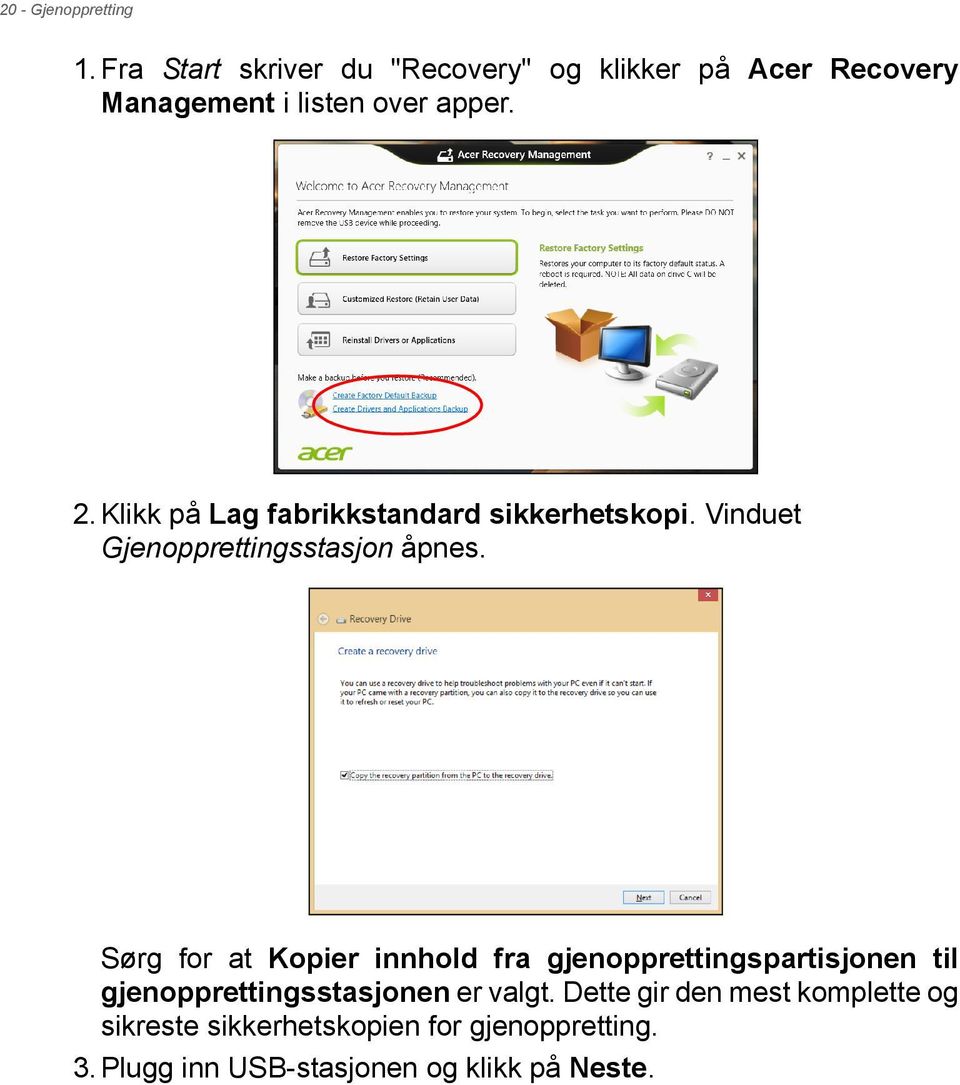 Klikk på Lag fabrikkstandard sikkerhetskopi. Vinduet Gjenopprettingsstasjon åpnes.