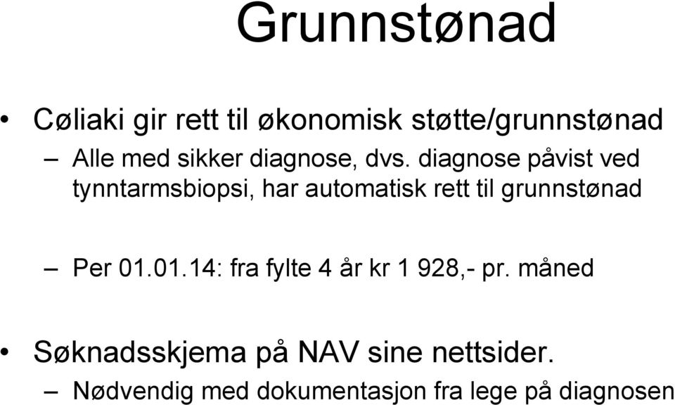 diagnose påvist ved tynntarmsbiopsi, har automatisk rett til grunnstønad