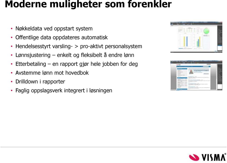 Lønnsjustering enkelt og fleksibelt å endre lønn Etterbetaling en rapport gjør hele