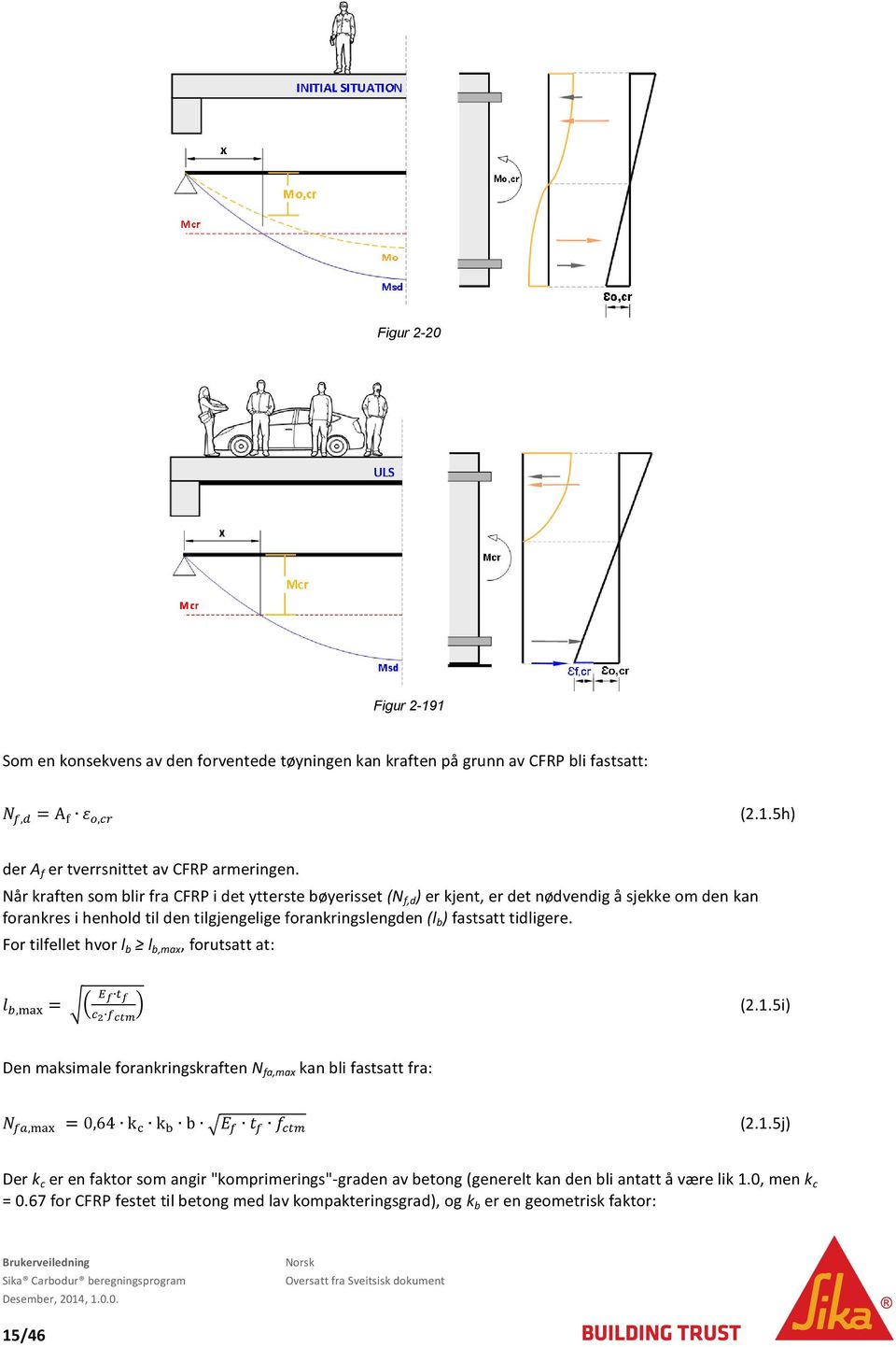 ) fastsatt tidligere. For tilfellet hvor l b l b,max, forutsatt at: ( ) (2.1.