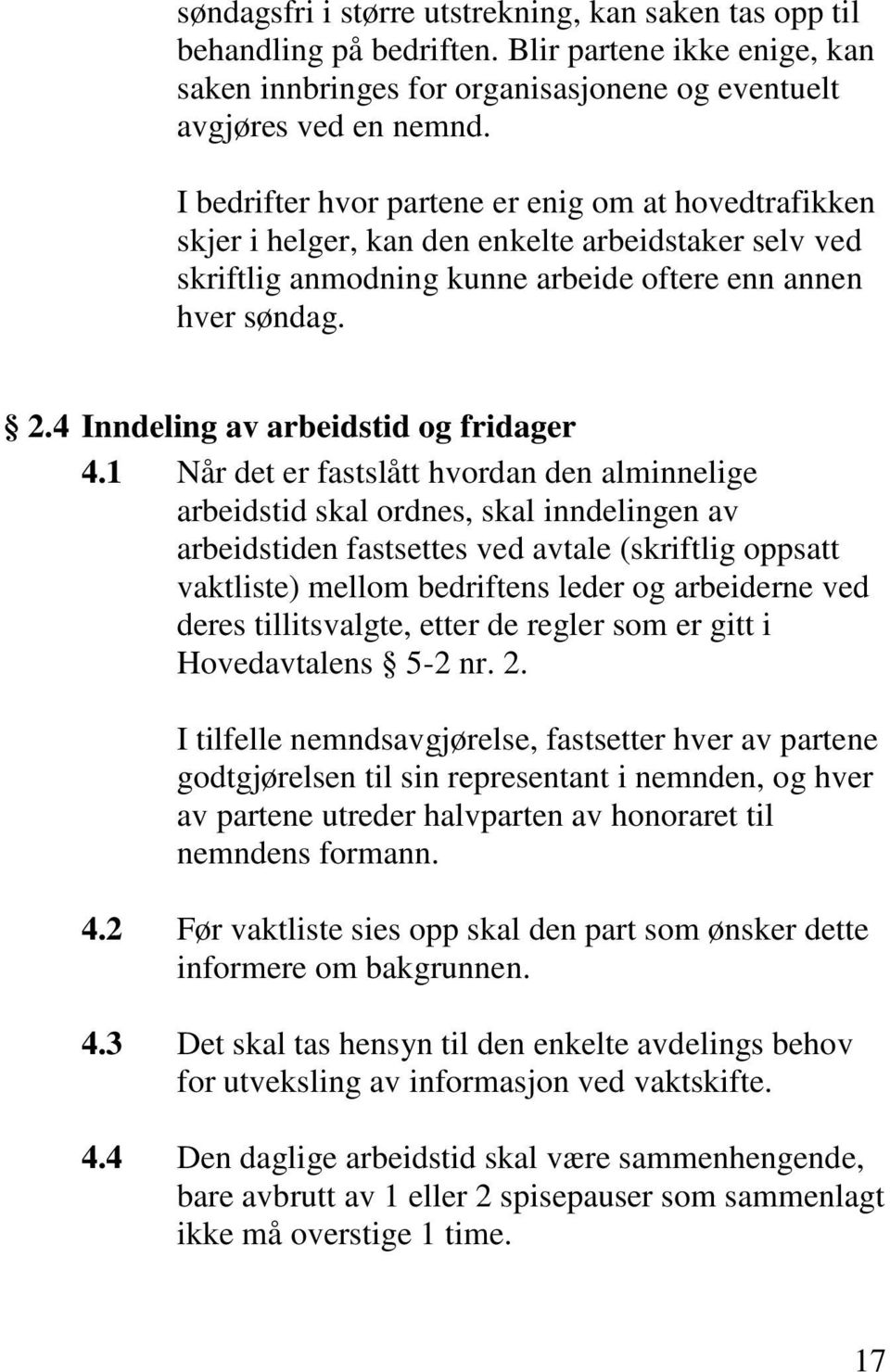 4 Inndeling av arbeidstid og fridager 4.