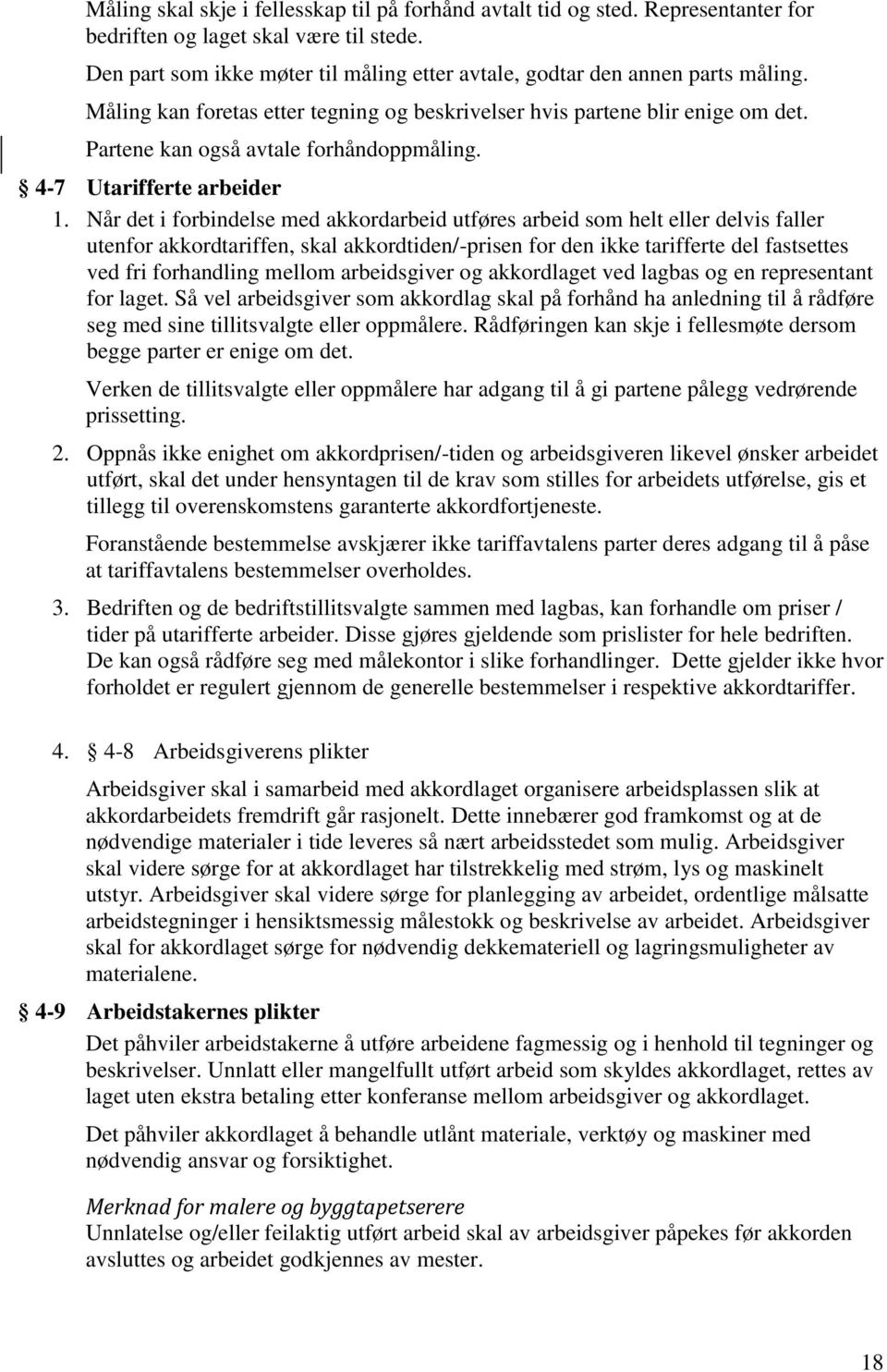 Partene kan også avtale forhåndoppmåling. 4-7 Utarifferte arbeider 1.