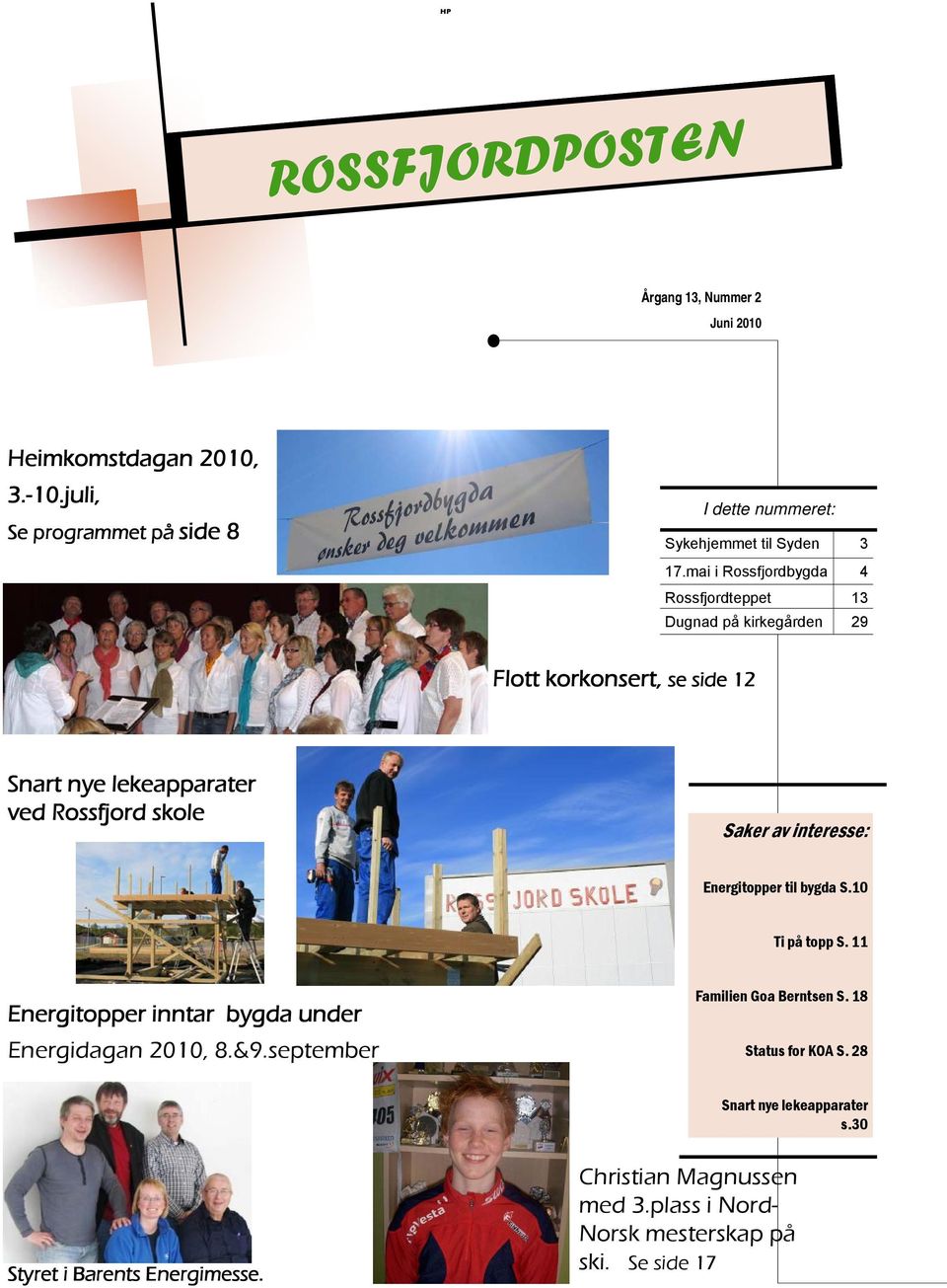 av interesse: Energitopper til bygda S.10 Ti på topp S. 11 Energitopper inntar bygda under Energidagan 2010, 8.&9.