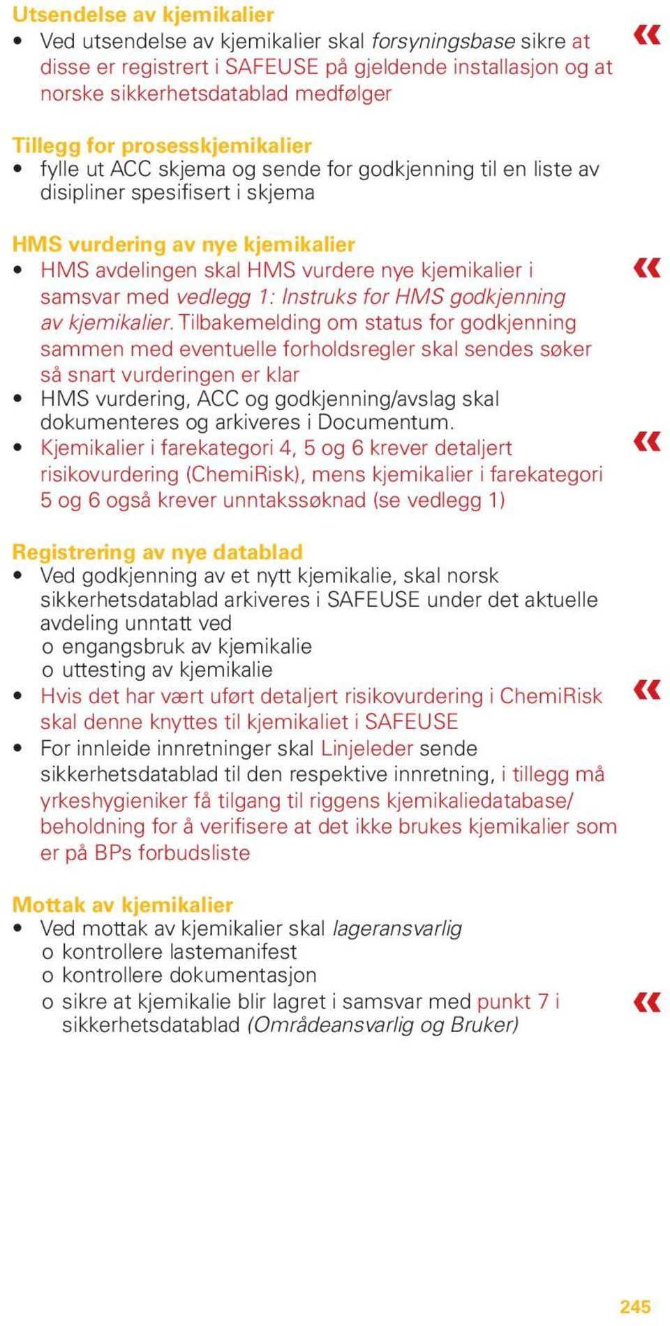 samsvar med vedlegg 1: Instruks for HMS godkjenning av kjemikalier.